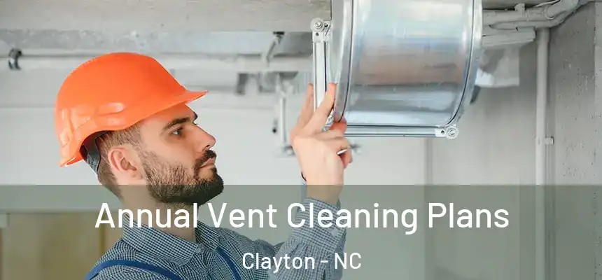  Annual Vent Cleaning Plans Clayton - NC