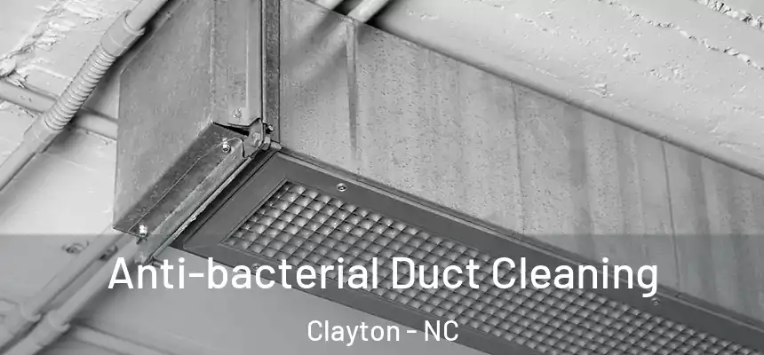  Anti-bacterial Duct Cleaning Clayton - NC