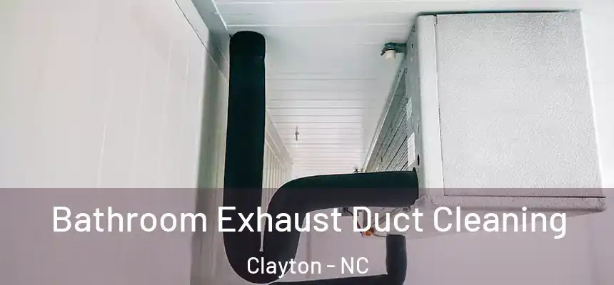  Bathroom Exhaust Duct Cleaning Clayton - NC