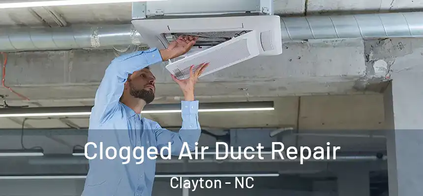  Clogged Air Duct Repair Clayton - NC