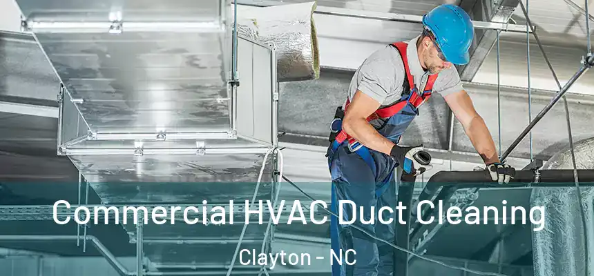  Commercial HVAC Duct Cleaning Clayton - NC
