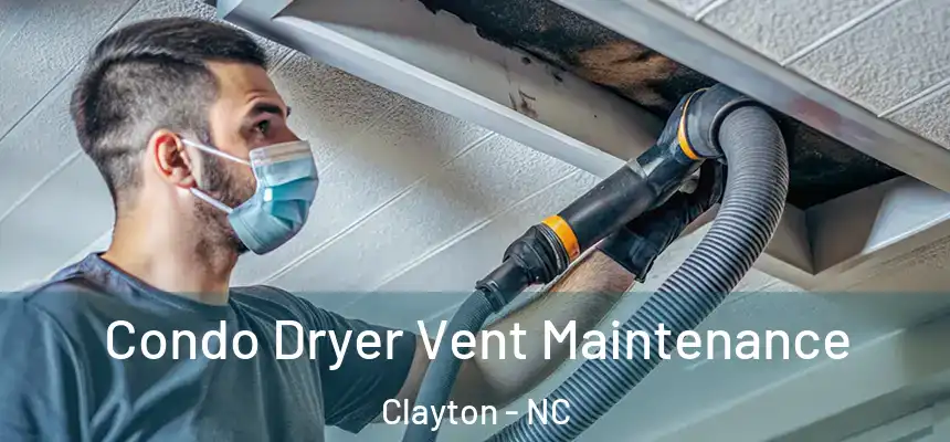 Condo Dryer Vent Maintenance Clayton - NC