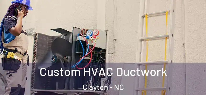  Custom HVAC Ductwork Clayton - NC