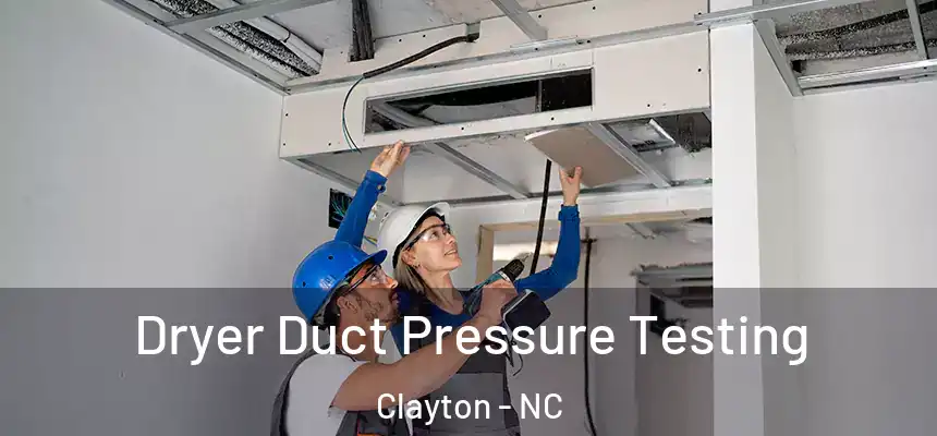  Dryer Duct Pressure Testing Clayton - NC