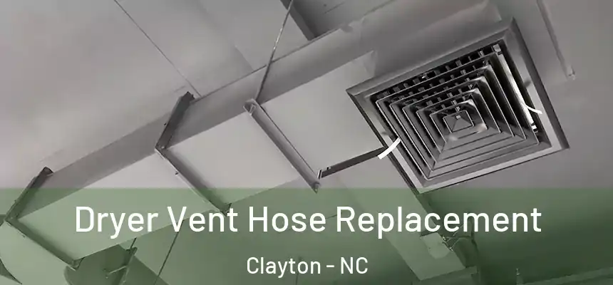  Dryer Vent Hose Replacement Clayton - NC