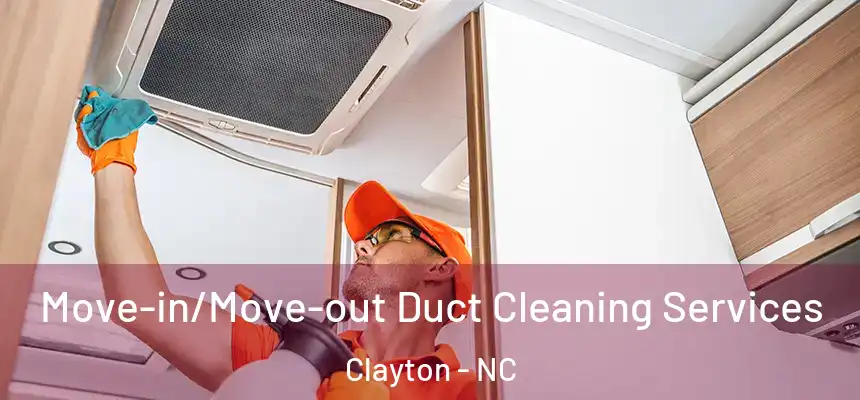  Move-in/Move-out Duct Cleaning Services Clayton - NC