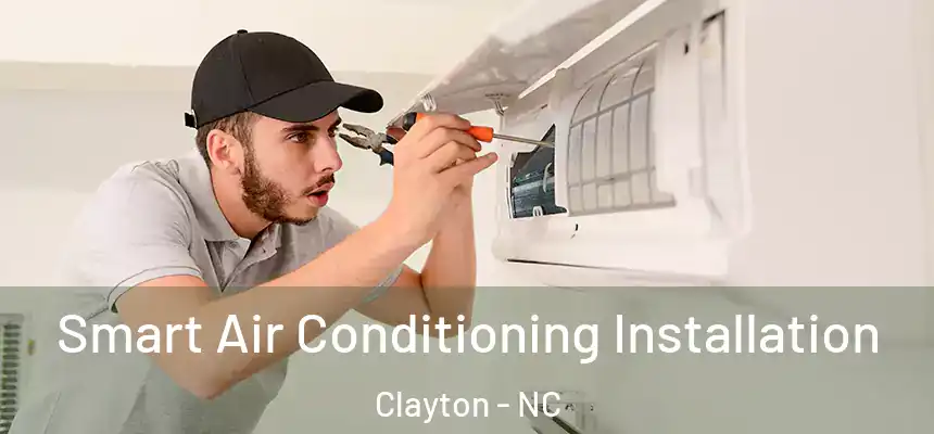  Smart Air Conditioning Installation Clayton - NC