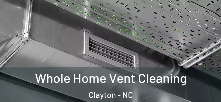  Whole Home Vent Cleaning Clayton - NC